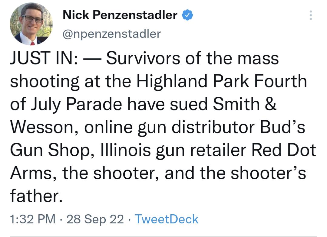 Nick Penzenstadler npenzenstadler JUST IN Survivors of the mass shooting at the Highland Park Fourth of July Parade have sued Smith Wesson online gun distributor Buds Gun Shop lllinois gun retailer Red Dot Arms the shooter and the shooters father 132 PM 28 Sep 22 TweetDeck