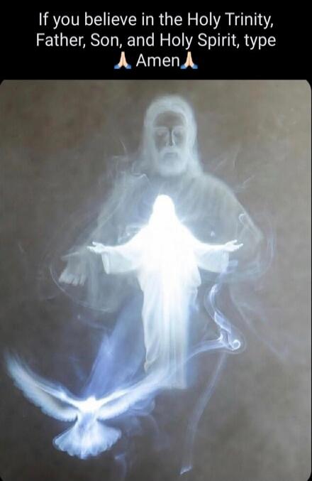 If you believe in the Holy Trinity, Father, Son, and Holy Spirit, type 🙏 Amen 🙏