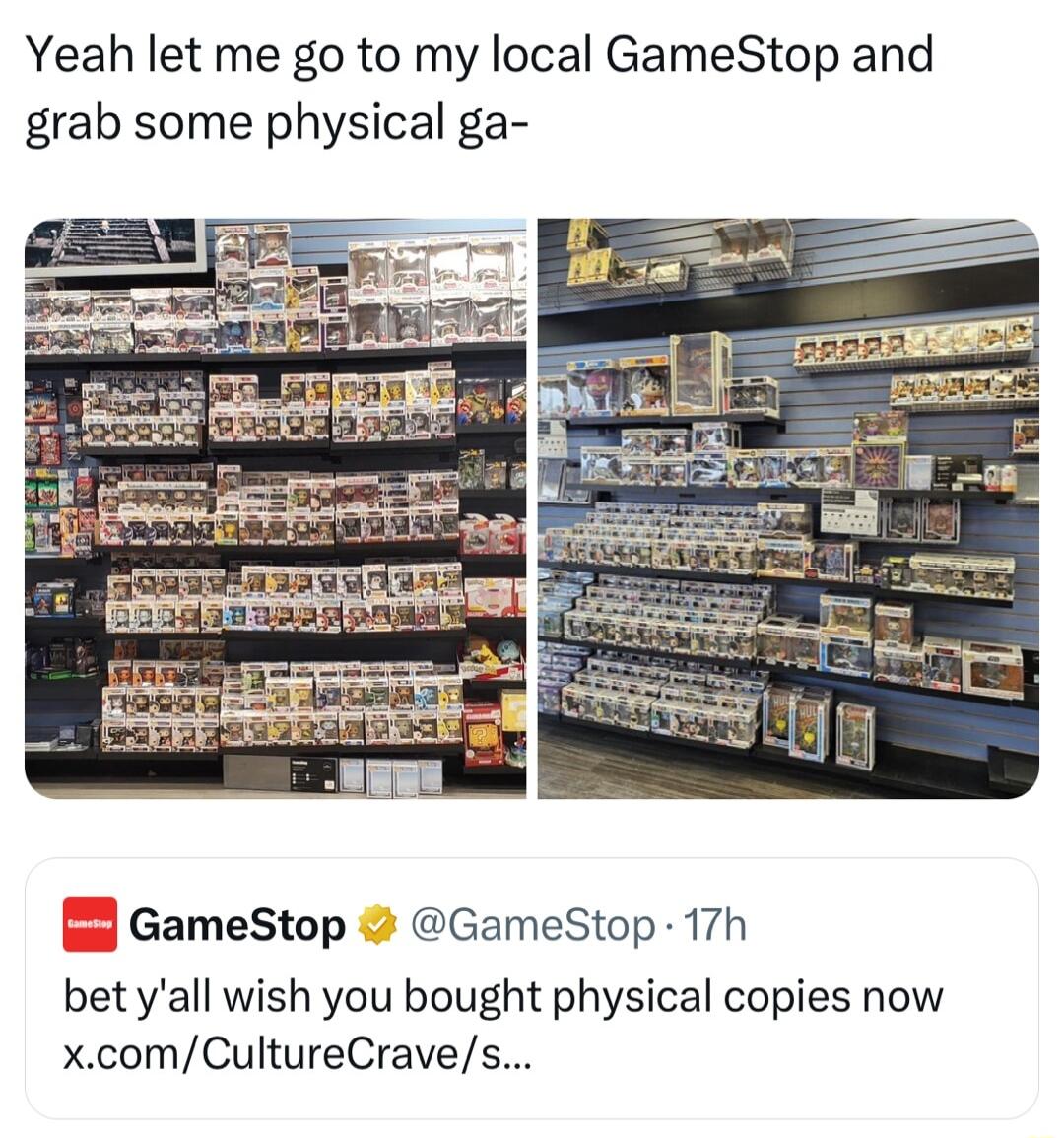 Yeah let me go to my local GameStop and grab some physical ga Wi GameStop GameStop 17h bet yall wish you bought physical copies now xcomCultureCraves