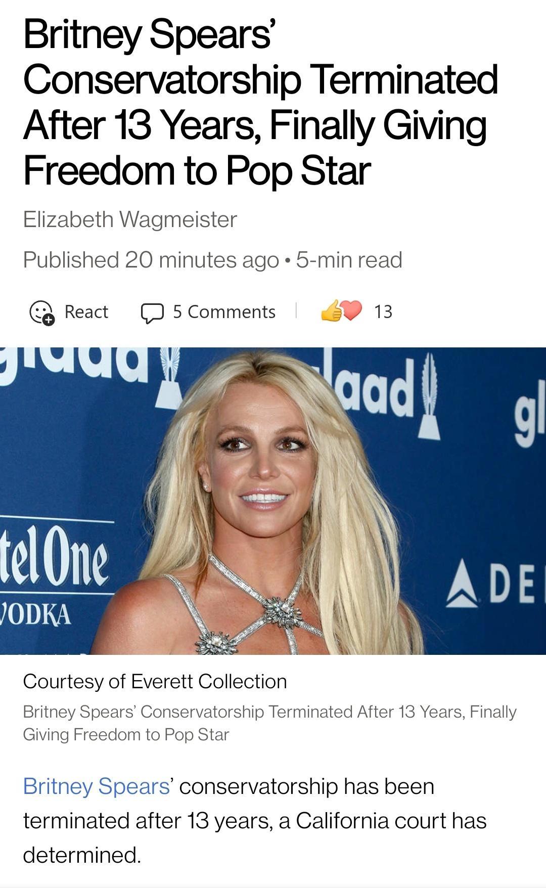 Britney Spears Conservatorship Terminated After 13 Years Finally Giving Freedom to Pop Star Elizabeth Wagmeister Published 20 minutes ago 5 min read Courtesy of Everett Collection Britney Spears Conservatorship Terminated After 13 Years Finally Giving Freedom to Pop Star Britney Spears conservatorship has been terminated after 13 years a California court has determined