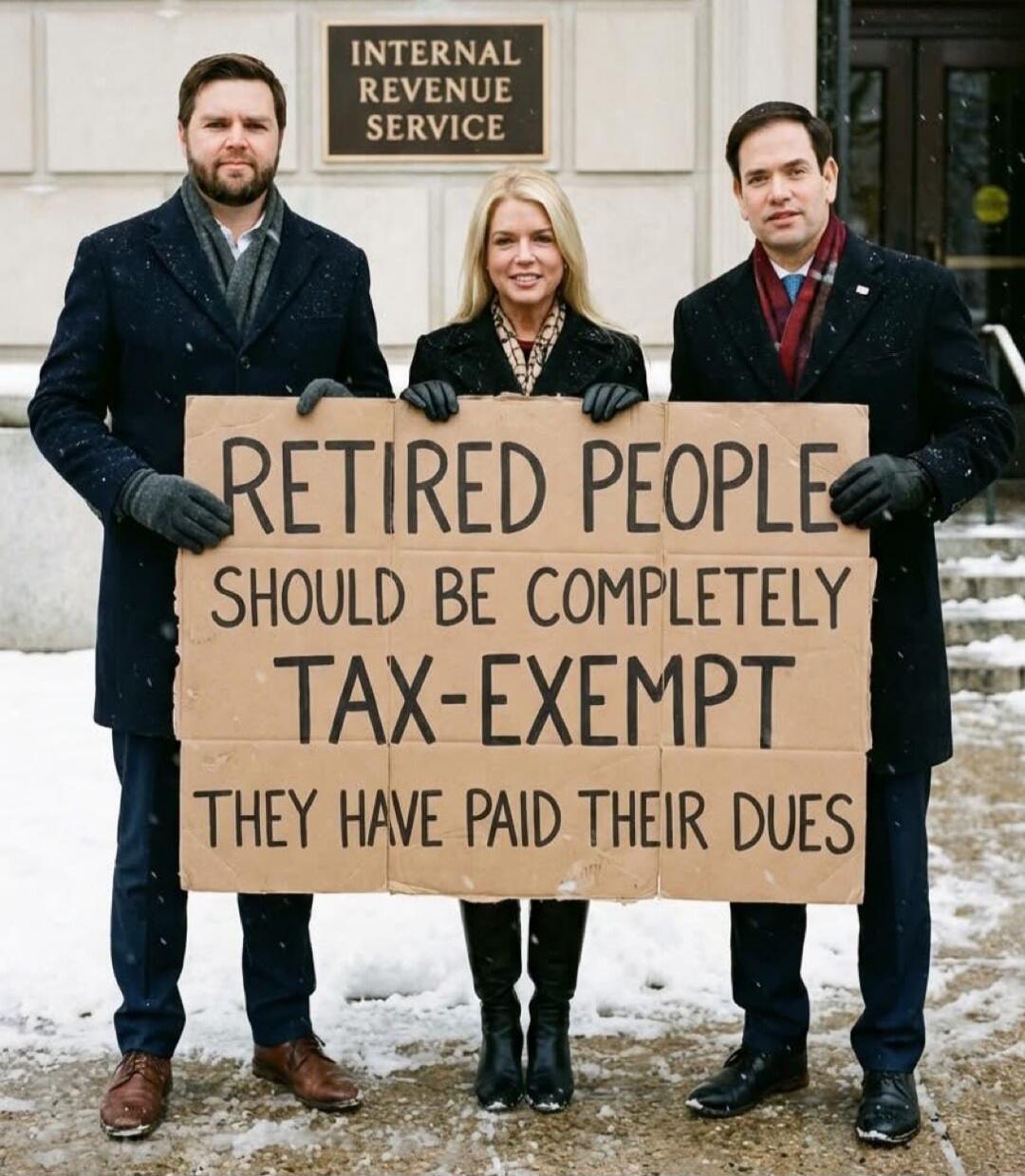 RETIRED PEOPLE SHOULD BE COMPLETELY TAX-EXEMPT THEY HAVE PAID THEIR DUES
INTERNAL REVENUE SERVICE