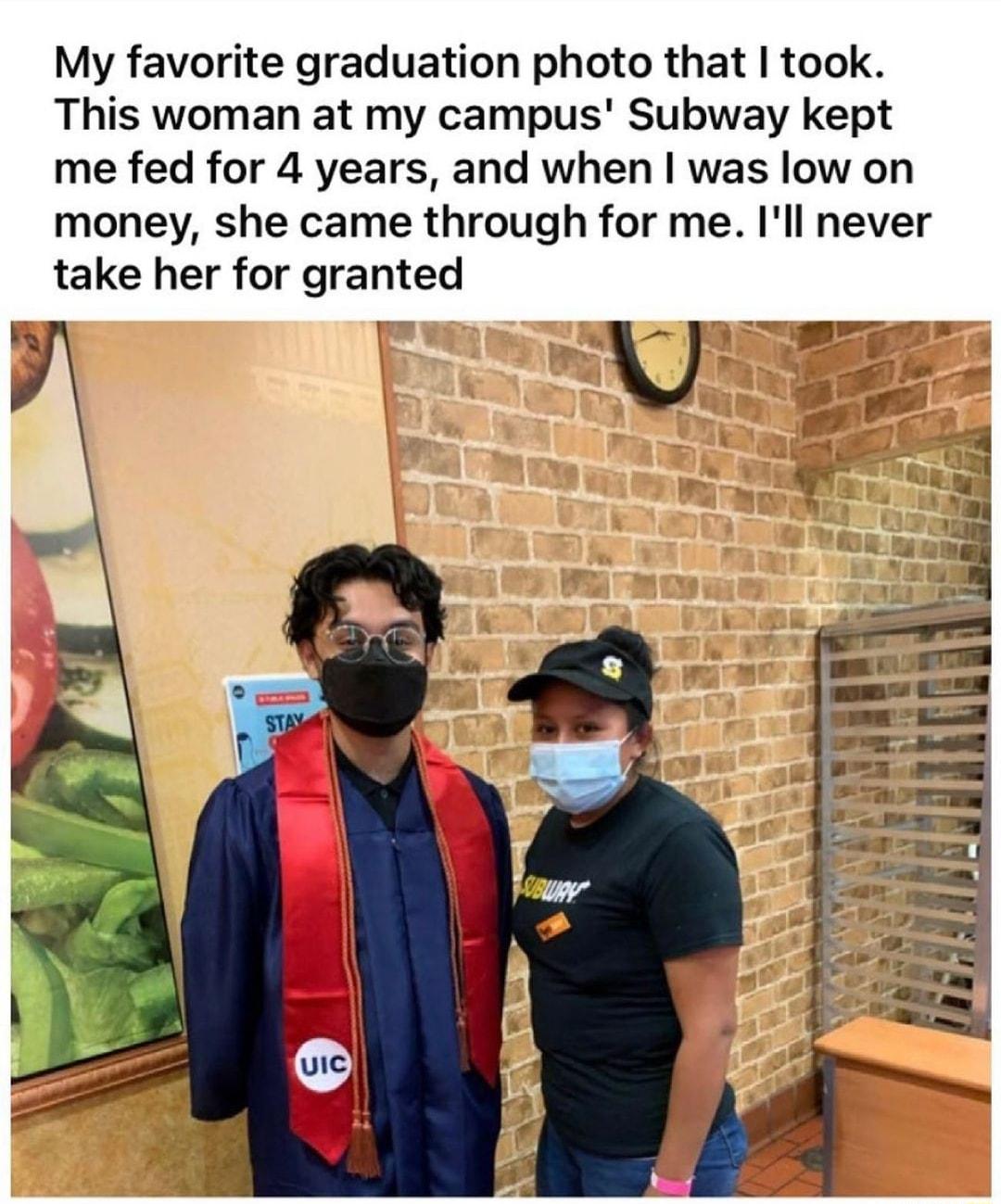 My favorite graduation photo that took This woman at my campus Subway kept me fed for 4 years and when was low on money she came through for me Ill never take her for granted