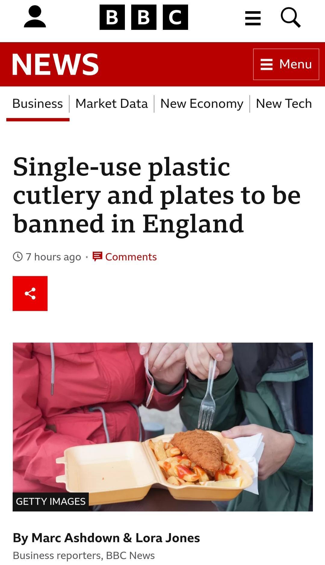 Business Market Data New Economy New Tech Single use plastic cutlery and plates to be banned in England 7 hours ago B Comments By Marc Ashdown Lora Jones Business reporters BBC News