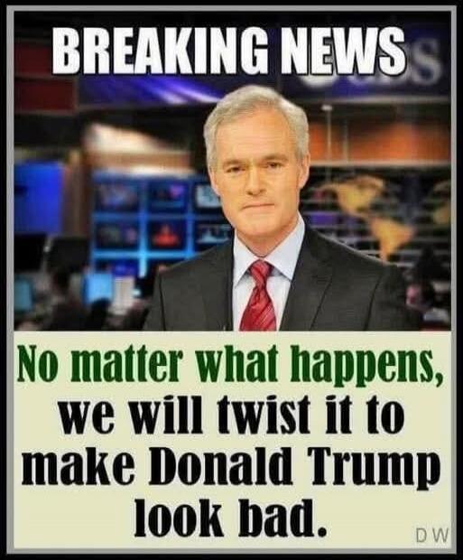 BREAKING NEWS No matter what happens, we will twist it to make Donald Trump look bad.