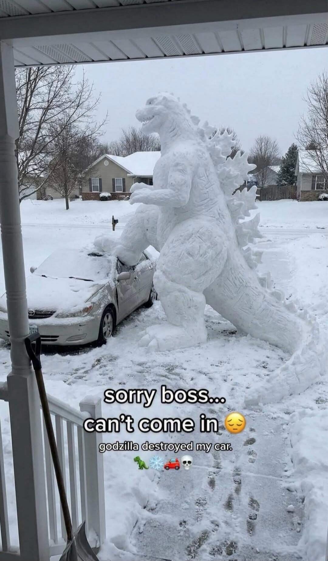 sorry boss... can't come in godzilla destroyed my car.