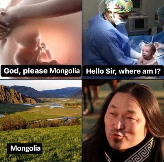 g od please Mongolia Hello Sir where am I Mongolia
