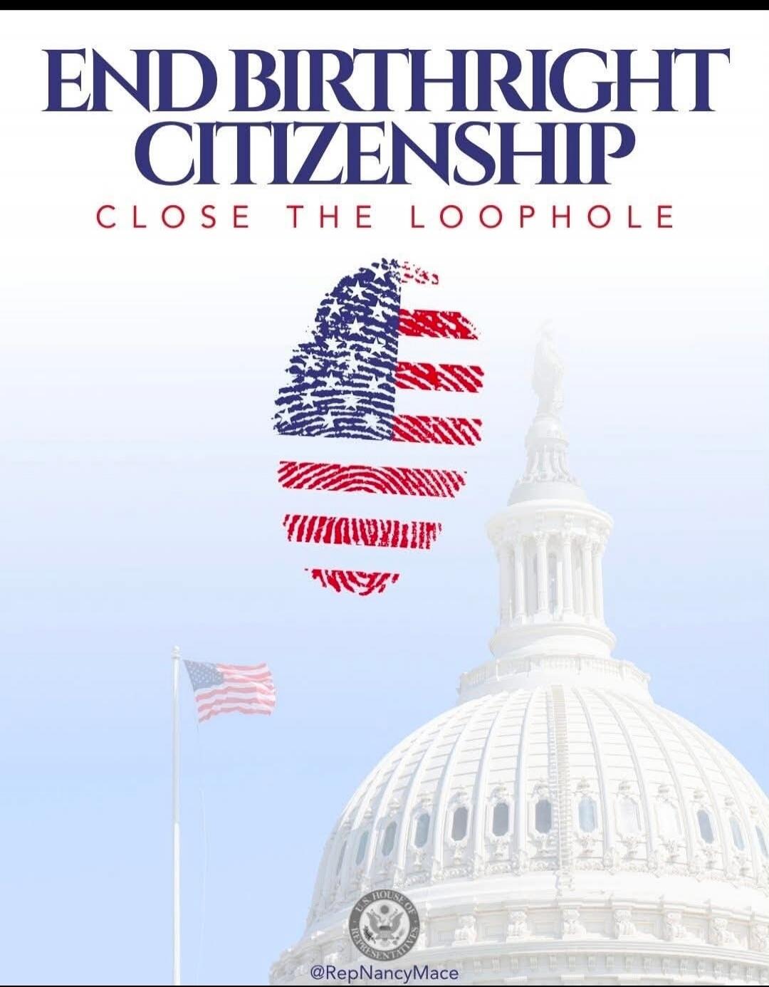 END BIRTHRIGHT CITIZENSHIP CLOSE THE LOOPHOLE U.S. HOUSE OF REPRESENTATIVES @RepNancyMace