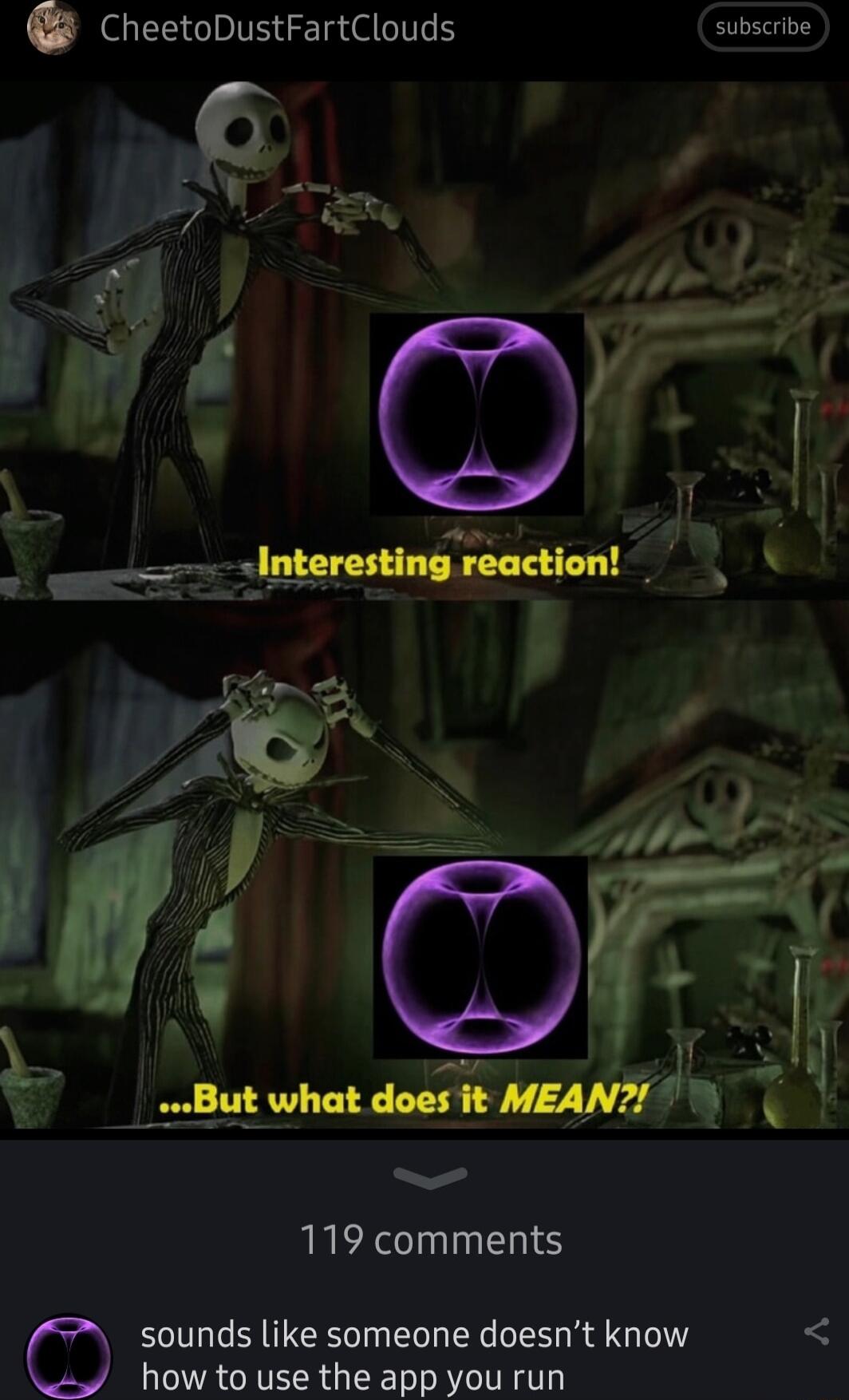 EE DTS T E T subscribe 119 comments O sounds like someone doesnt know how to use the app you run