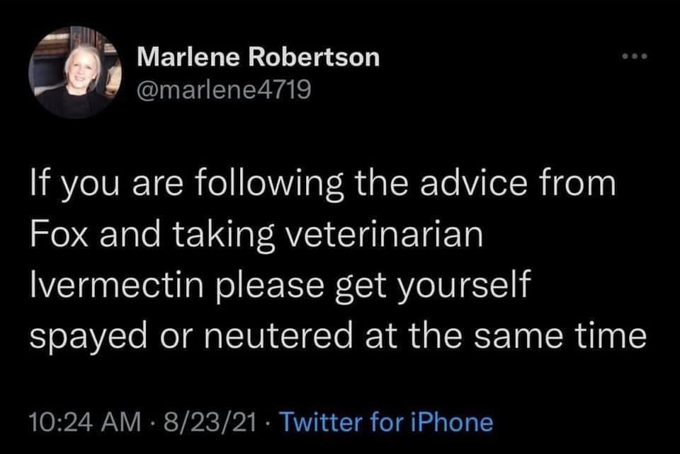 Marlene Robertson INET LA L AYVCIVIETCR o oiTaT RialR To Vilol RiTen O E Talo R oA CTIETETY lvermectin please get yourself spayed or neutered at the same time 1024 AM 82321 Twitter for iPhone