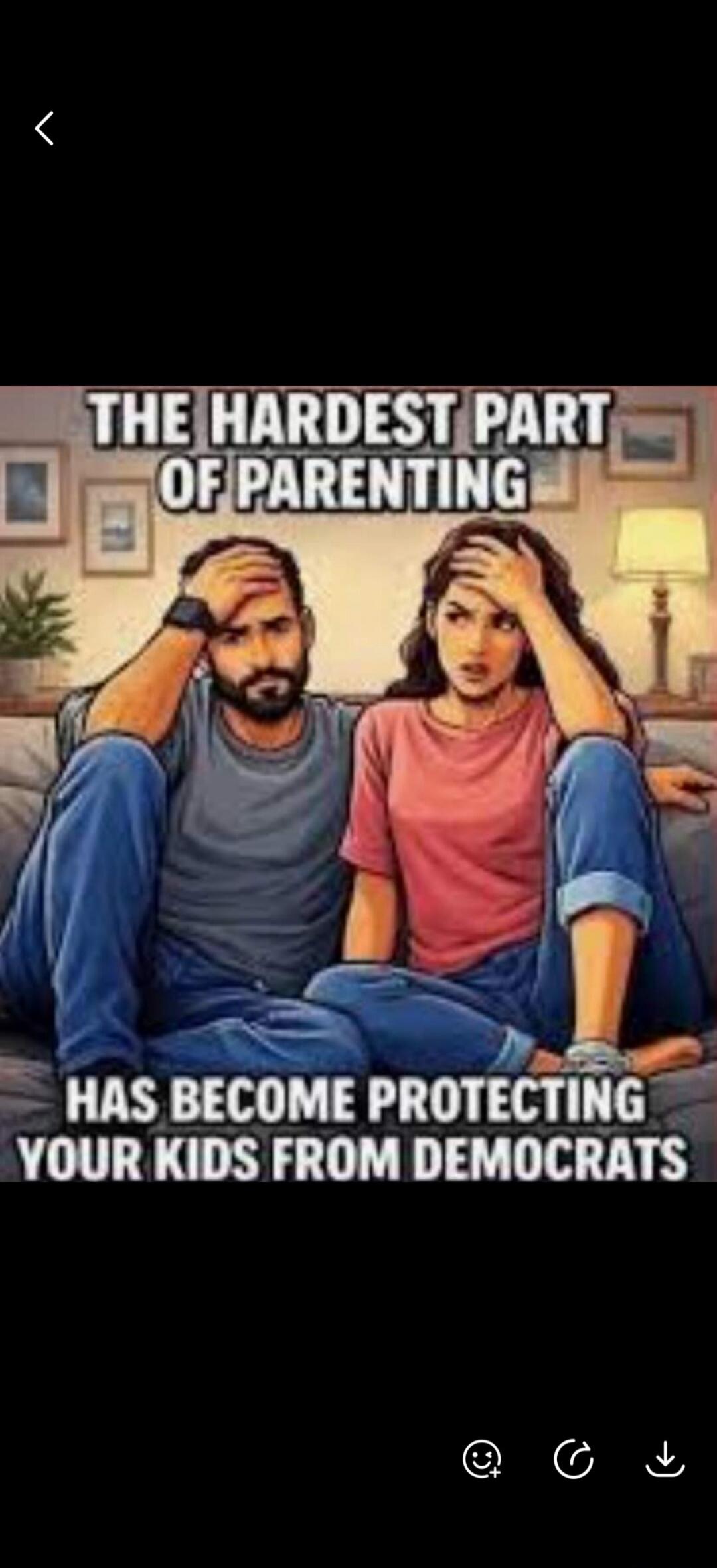 THE HARDEST PART OF PARENTING HAS BECOME PROTECTING YOUR KIDS FROM DEMOCRATS