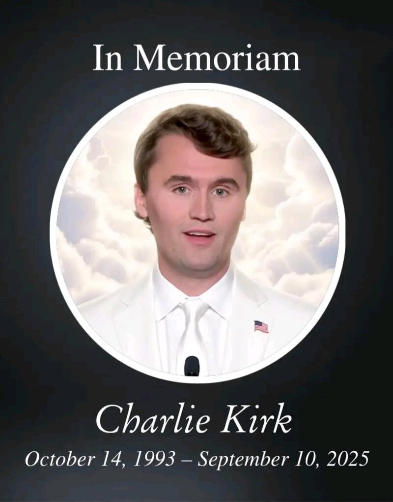 In Memoriam Charlie Kirk October 14, 1993 – September 10, 2025