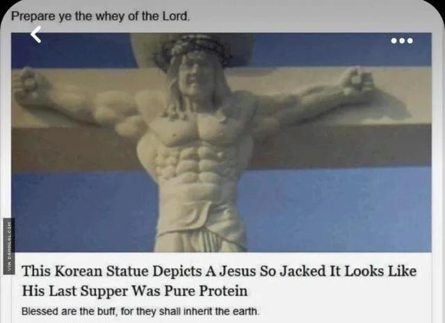 Prepare ye the whey of the Lord This Korean Statue Depicts A Jesus So Jacked It Looks Like His Last Supper Was Pure Protein Blessed are the buftfor they shail nhert the earth