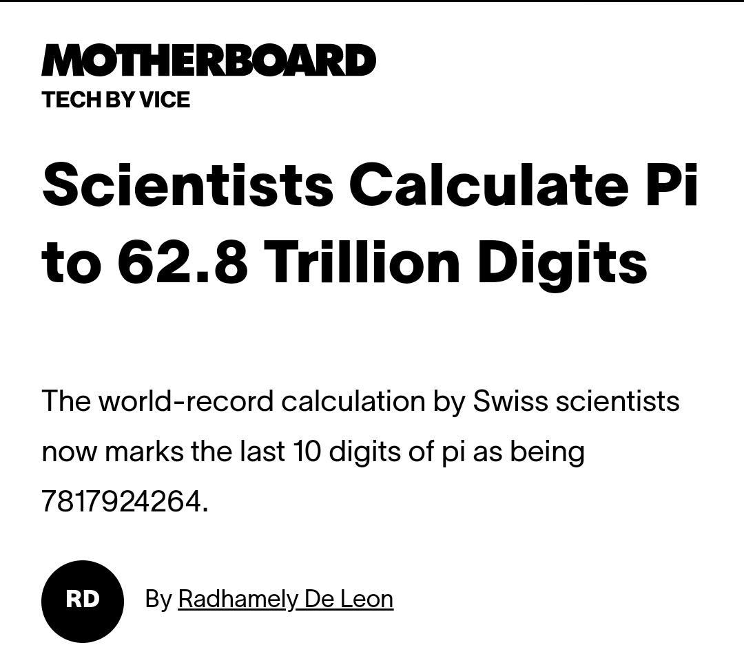 TECHBY VICE Scientists Calculate Pi to 628 Trillion Digits The world record calculation by Swiss scientists now marks the last 10 digits of pi as being 7817924264 By Radhamely De Leon