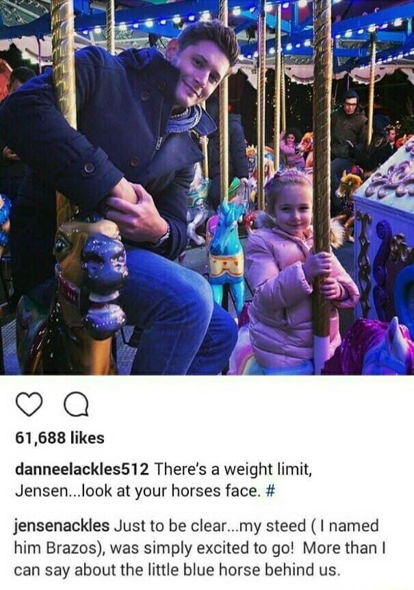 a 61688 likes danneelackles512 Theres a weight limit Jensenlook at your horses face jensenackles Just to be clearmy steed named him Brazos was simply excited to go More than can say about the little blue horse behind us