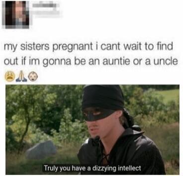 my sisters pregnant i cant wait to find out if im gonna be an auntie or a uncle Truly y e a dizzying