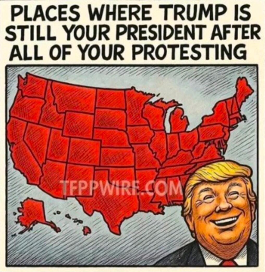 PLACES WHERE TRUMP IS STILL YOUR PRESIDENT AFTER ALL OF YOUR PROTESTING