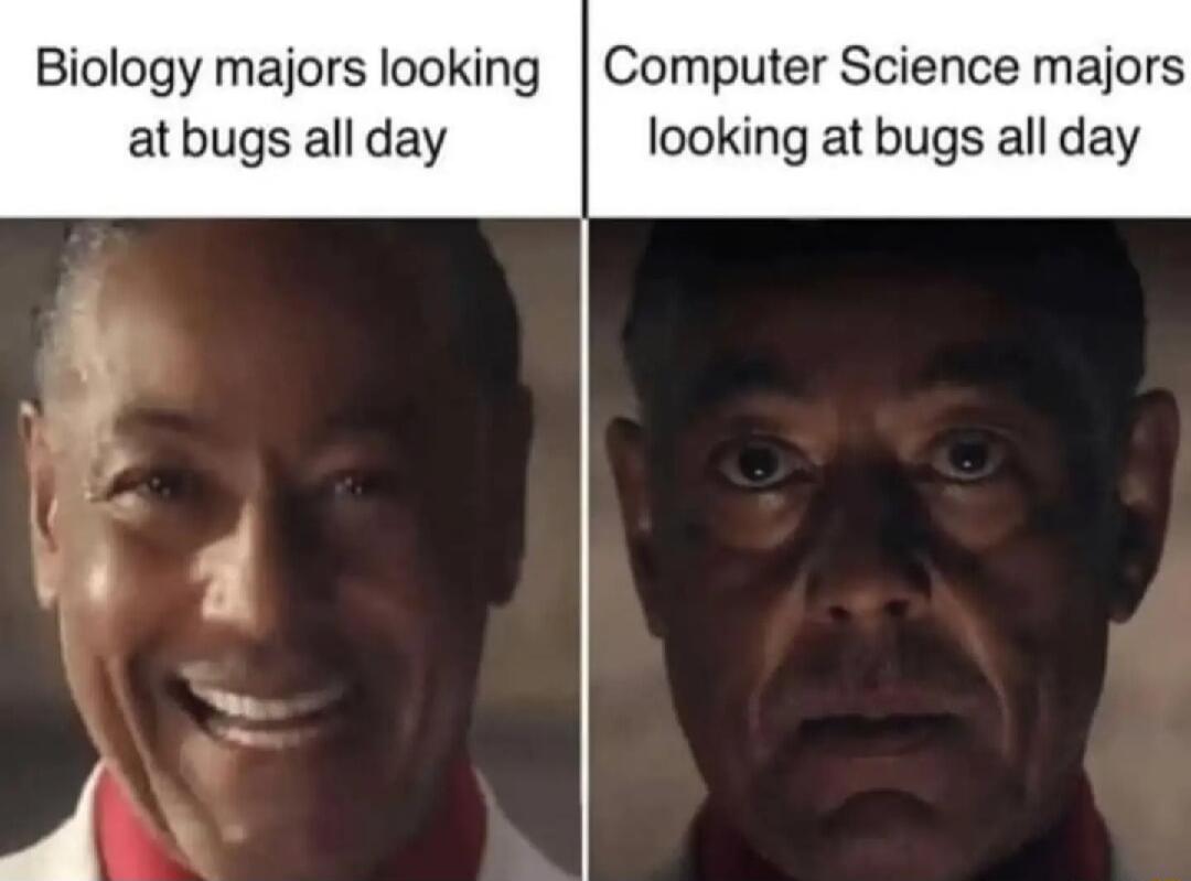 Biology majors looking Computer Science majors atbugs all day looking at bugs all day