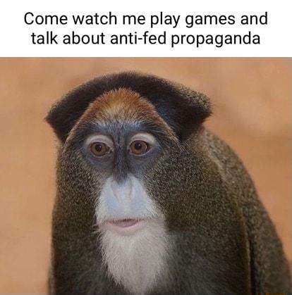 Come watch me play games a talk about anti fed propaganda