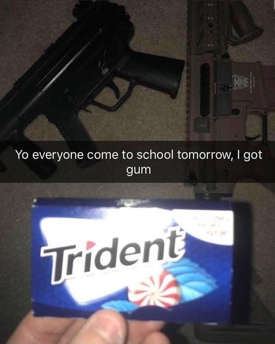4 Yo everyone come to school tomorrow got gum