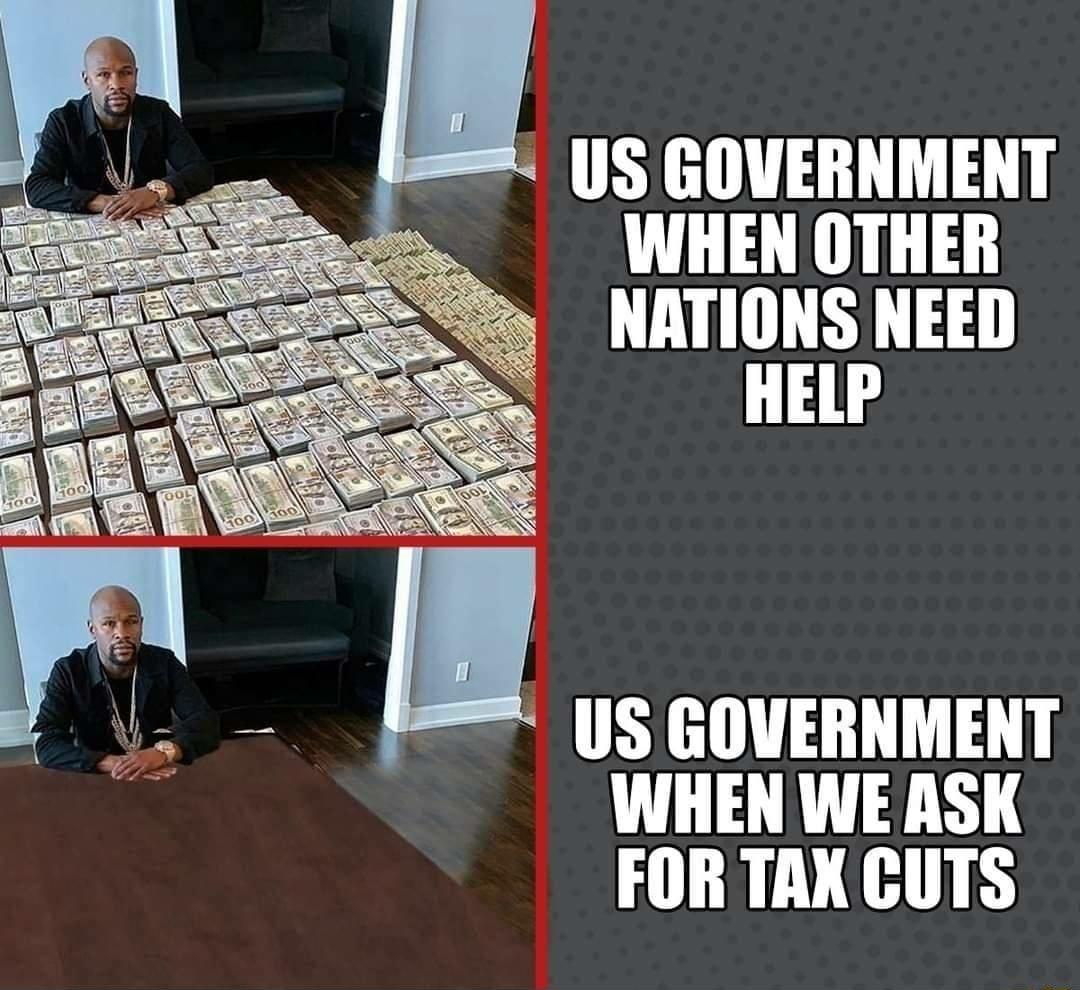 US GOVERNMENT WHEN OTHER NATIONS NEED HELP 2 o u US GOVERNMENT WHEN WE ASK TRV HTTES