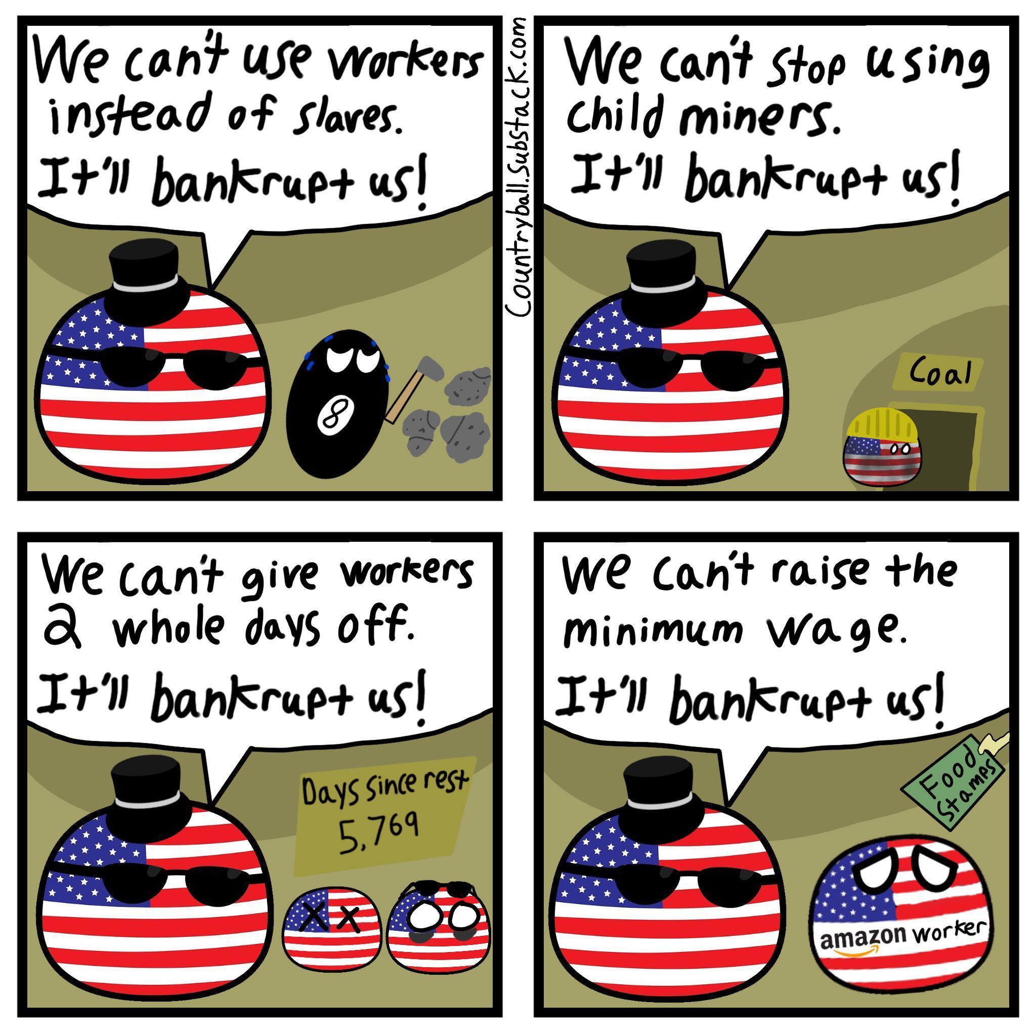 We cant use warkers We cant stop USing instead of Slaves child miners I pankrupt usl We cant give workers we Cont raise he 3 whole days off Minimum Wa ge