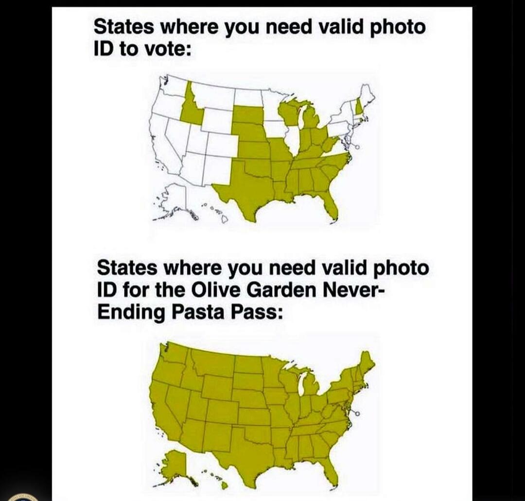 States where you need valid photo ID to vote: States where you need valid photo ID for the Olive Garden Never-Ending Pasta Pass: