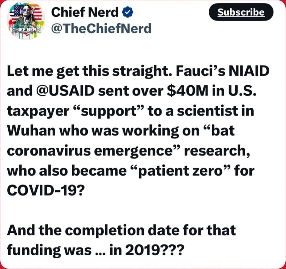 Chief Nerd TheChiefNerd Let me get this straight Faucis NIAID and USAID sent over 40M in US taxpayer support to a scientistin Wuhan who was working on bat coronavirus emergence research who also became patient zero for COVID 19 And the completion date for that funding was in 2019 R y
