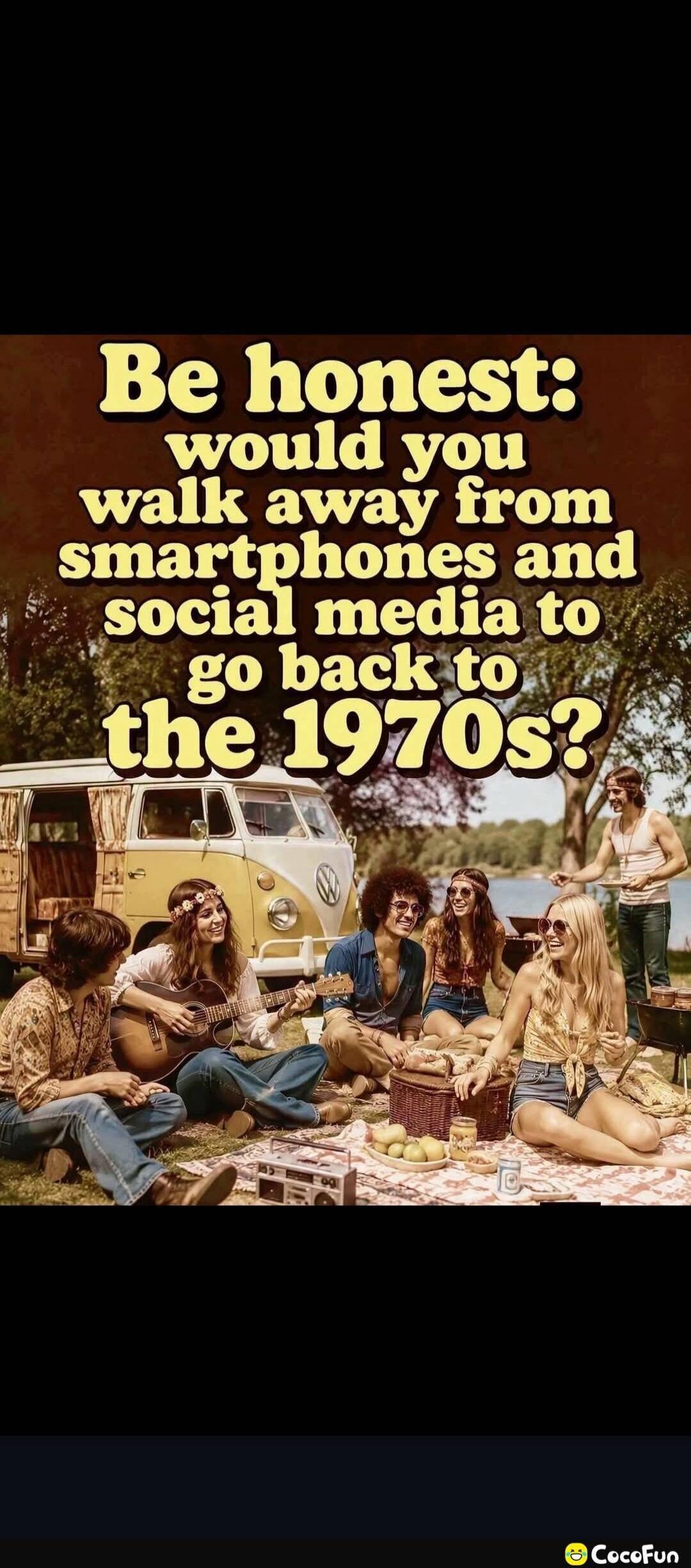 Be honest: would you walk away from smartphones and social media to go back to the 1970s?