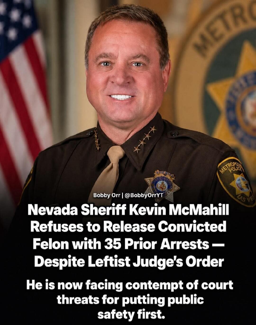 Bobby Orr | @BobbyOrrYT Nevada Sheriff Kevin McMahill Refuses to Release Convicted Felon with 35 Prior Arrests — Despite Leftist Judge's Order He is now facing contempt of court threats for putting public safety first.