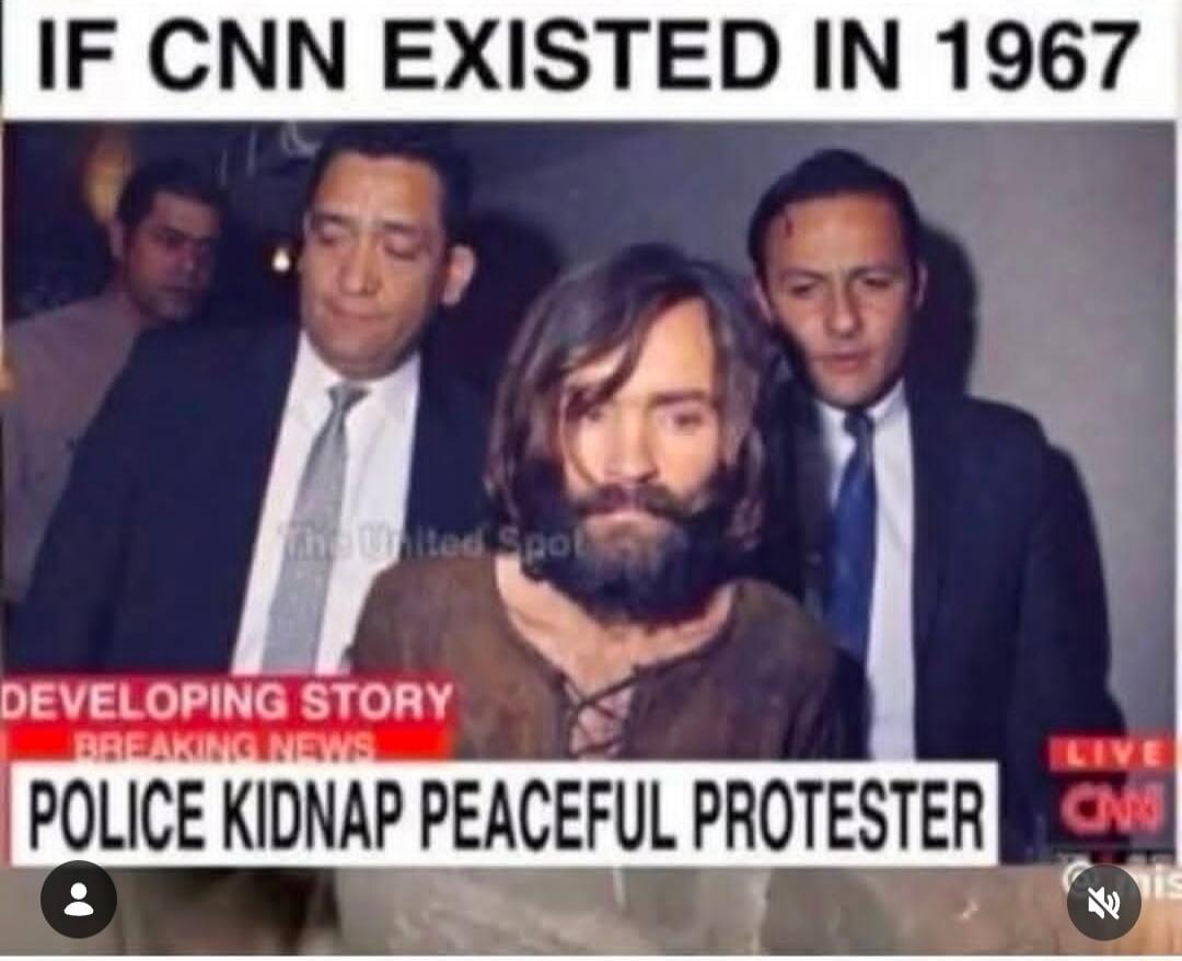 IF CNN EXISTED IN 1967
POLICE KIDNAP PEACEFUL PROTESTER
DEVELOPING STORY BREAKING NEWS LIVE CNN