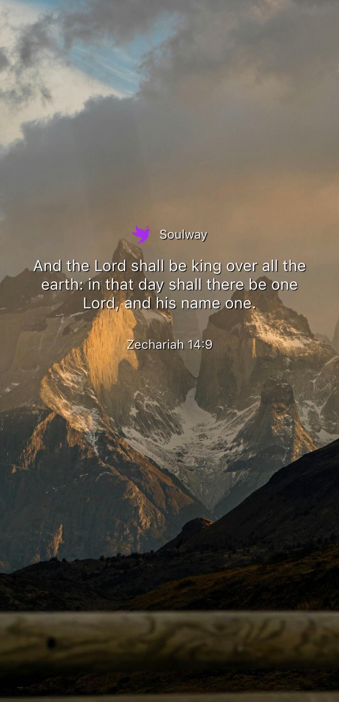 Soulway
And the Lord shall be king over all the earth: in that day shall there be one Lord, and his name one.
Zechariah 14:9