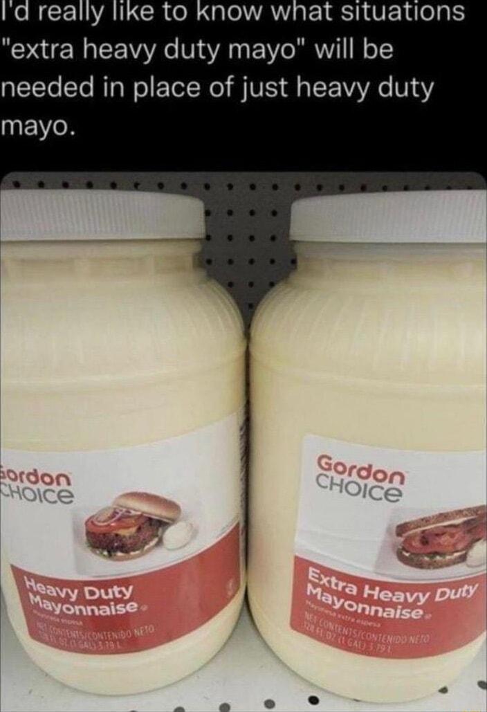 R CENAILCR R VAVIgE I VTN eoJg extra heavy duty mayo will be QT To Ta WOl Yool S IVIS dl ToE 1Y Ve V14 EITeN