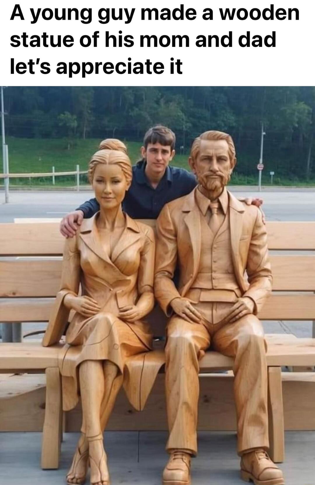 A young guy made a wooden statue of his mom and dad lets appreciate it