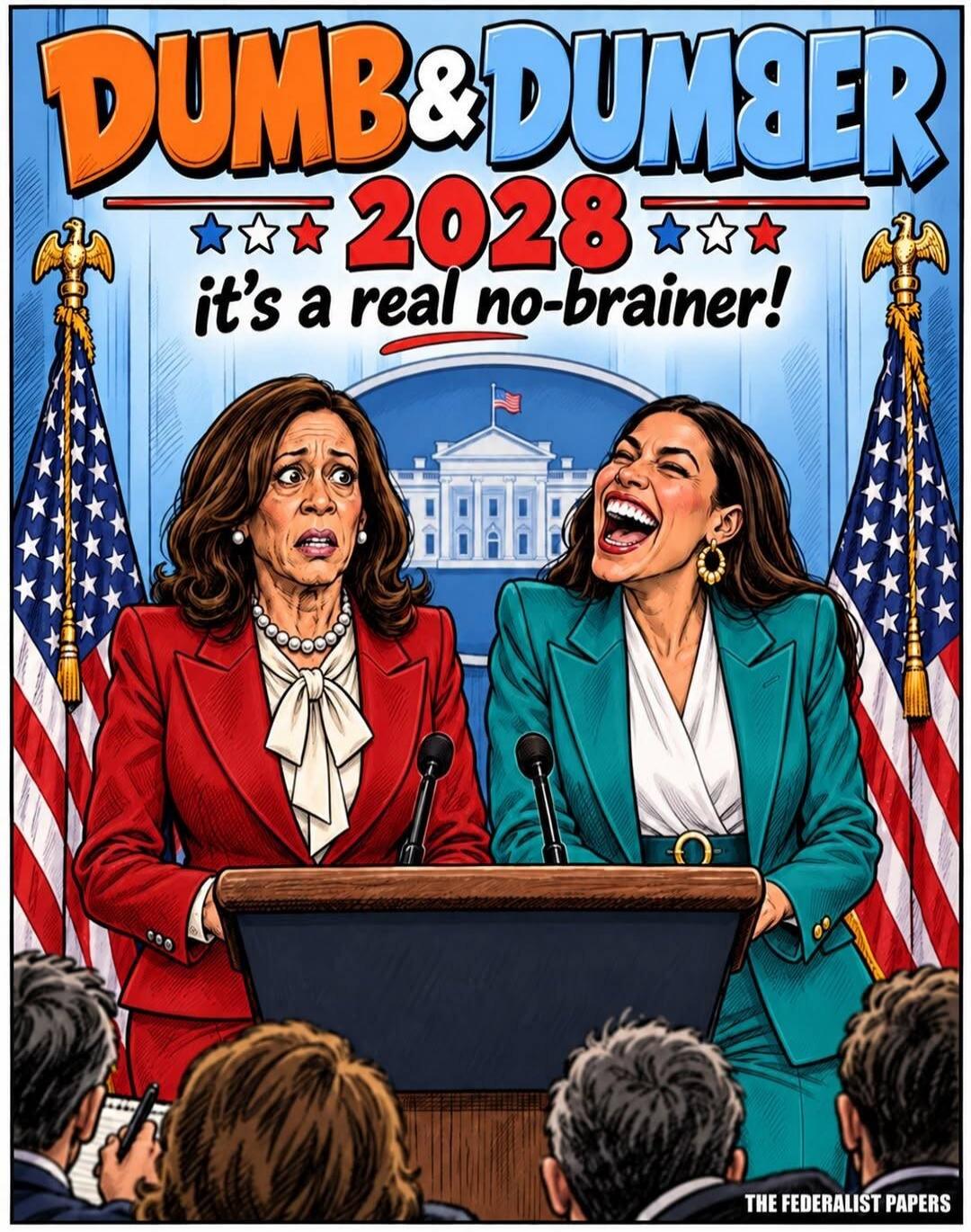 DUMB & DUMBER 2028 it's a real no-brainer! THE FEDERALIST PAPERS