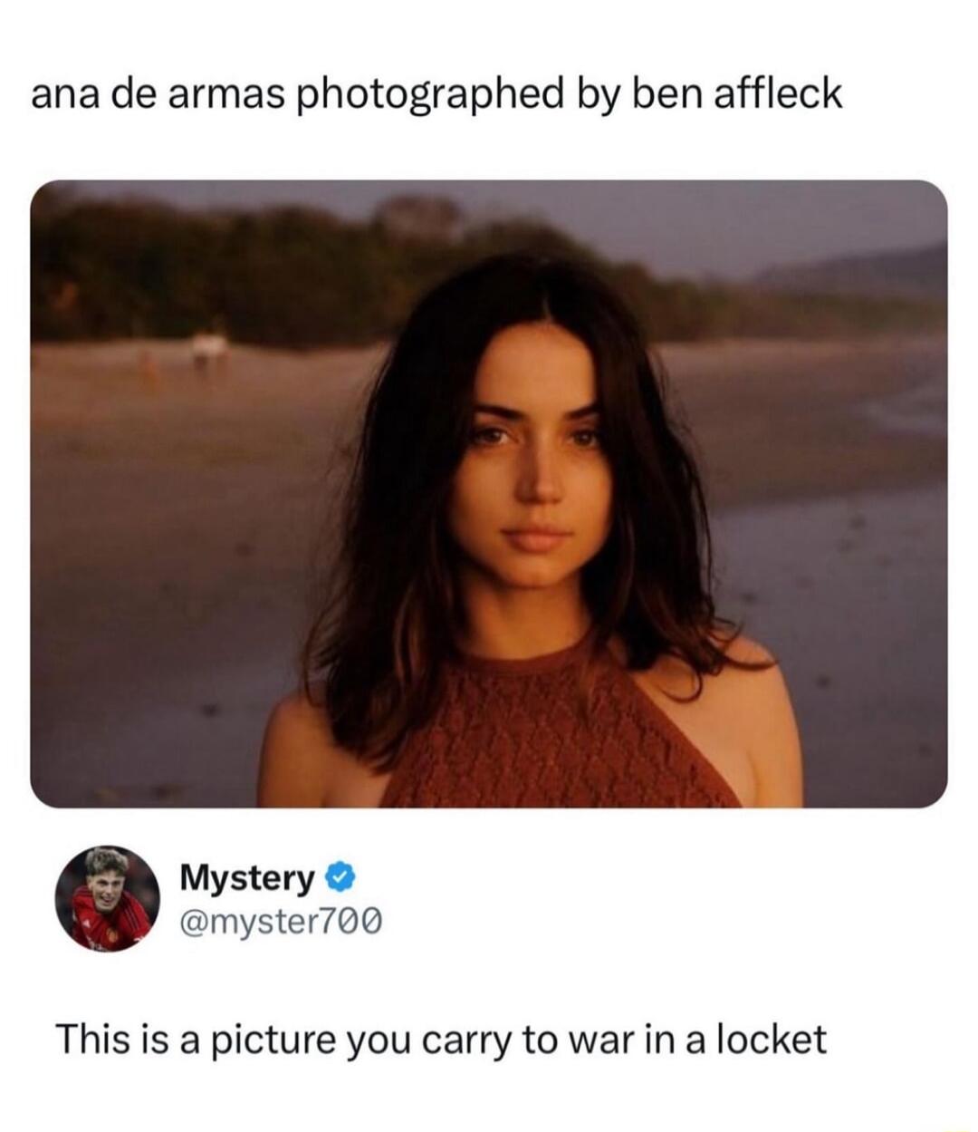 ana de armas photographed by ben affleck This is a picture you carry to war in a locket