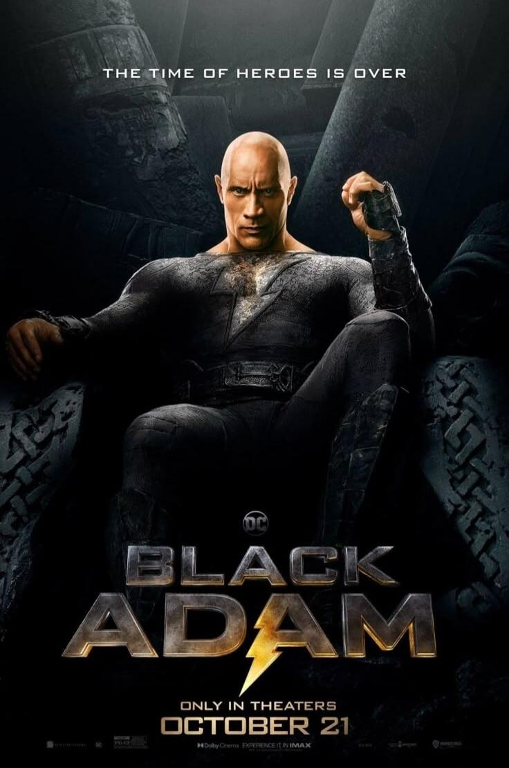THE TIME OF HEROES IS OVER
BLACK ADAM
ONLY IN THEATERS
OCTOBER 21