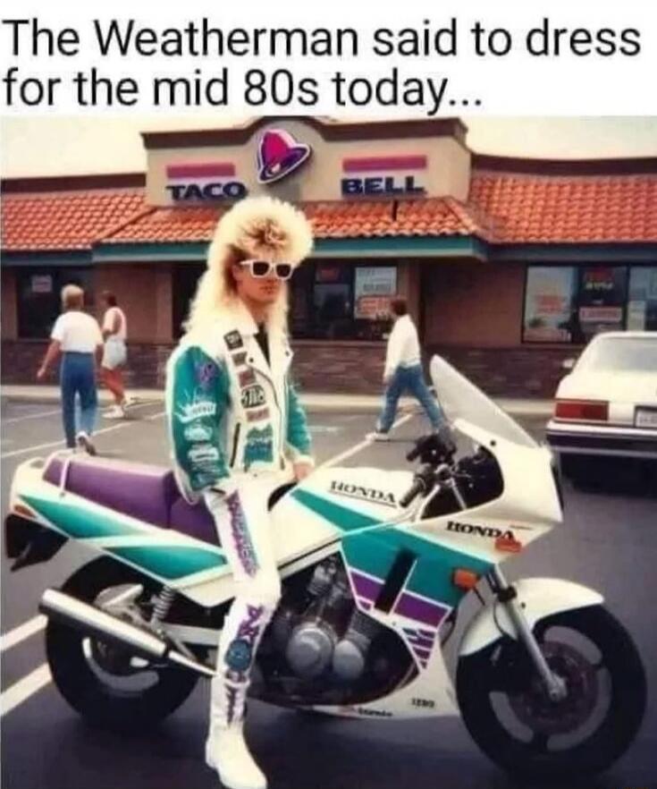 The Weatherman said to dress for the mid 80s today... TACO BELL HONDA