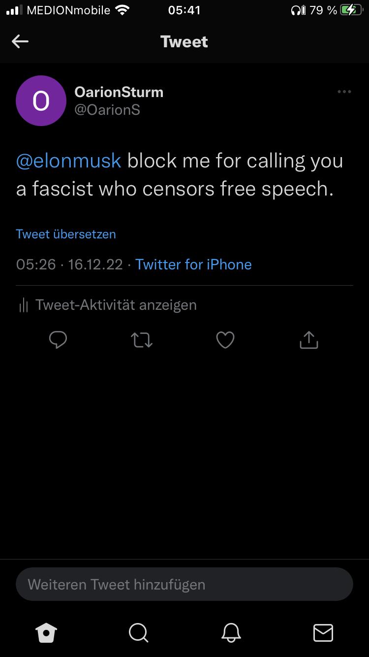 a1l MEDIONmobile RERC Al Tweet OarionSturm 0arion elonmusk block me for calling you a fascist who censors free speech Tweet ibersetzen 0526 161222 Twitter for iPhone Il Tweet Aktivitt anzeigen Q e Q Weiteren Tweet hinzufiigen o Q Q