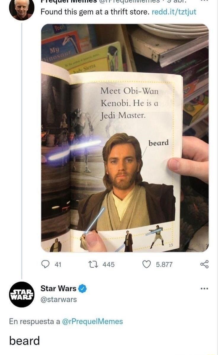 RS Sl it LB e e w Found this gem at a thrift store reddittztjut Meet Obi Wan Kenobi He is a Jedi Master i Star Wars starwars En respuesta a rPrequelMemes beard