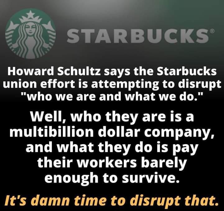 e RIS 2l STARBUCKS G ATTETE T T AR VAR TR E T4 T union effort is attempting to disrupt R LCAVEE TN LRV LAY Ay Well who they areis a TG G ETR T ELA ENLRTLETR G TSR LREY E1Y their workers barely COGITEG R GRS T AV TR Its damn time to disrupt that