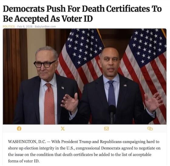 Democrats Push For Death Certificates To Be Accepted As Voter ID
 
WASHINGTON, D.C. — With President Trump and Republicans campaigning hard to shore up election integrity in the U.S., congressional Democrats agreed to negotiate on the issue on the condition that death certificates be added to the list of acceptable forms of voter ID.