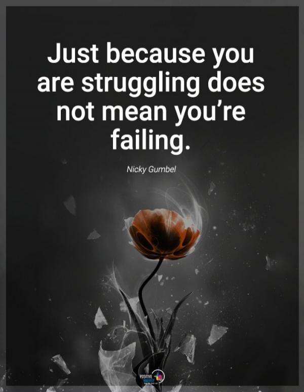 Just because you are struggling does not mean you're failing. Nicky Gumbel