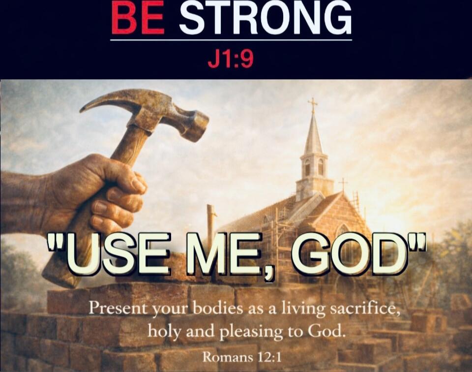 BE STRONG
J1:9
