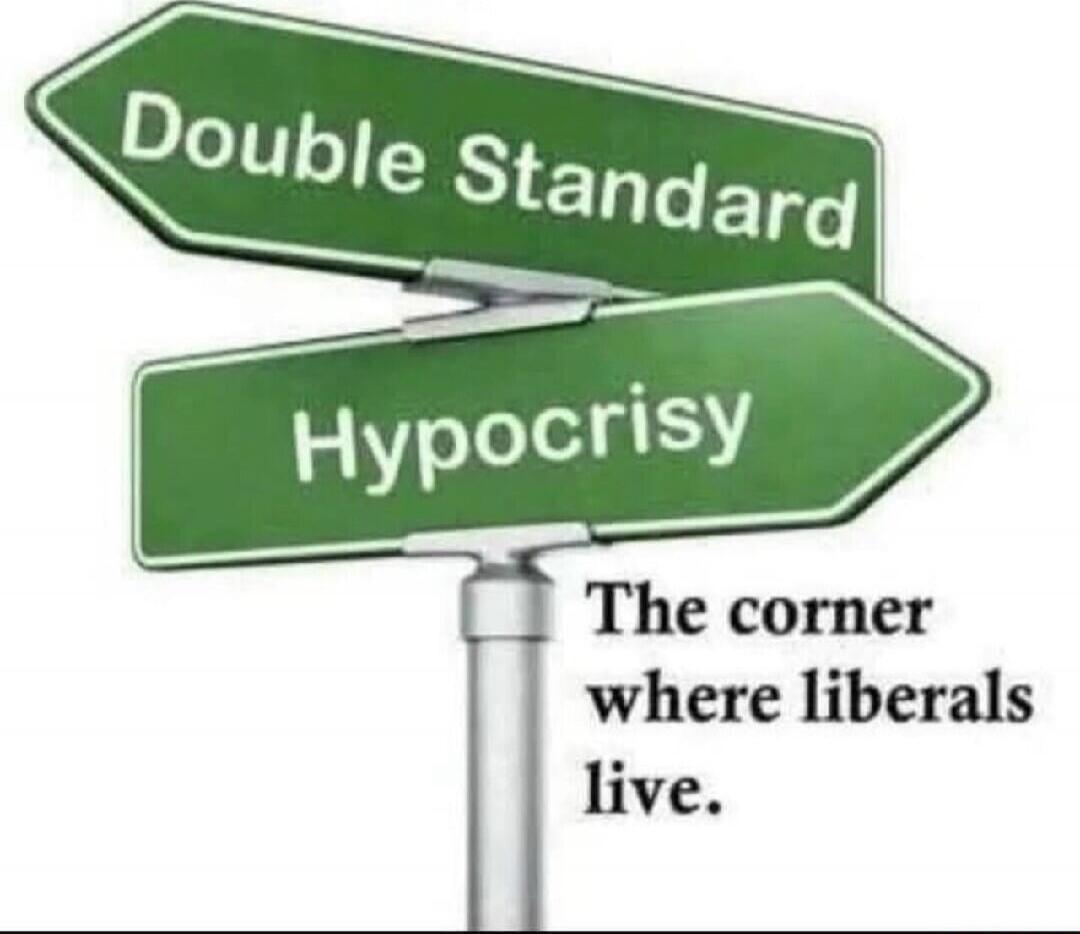 Double Standard Hypocrisy The corner where liberals live.