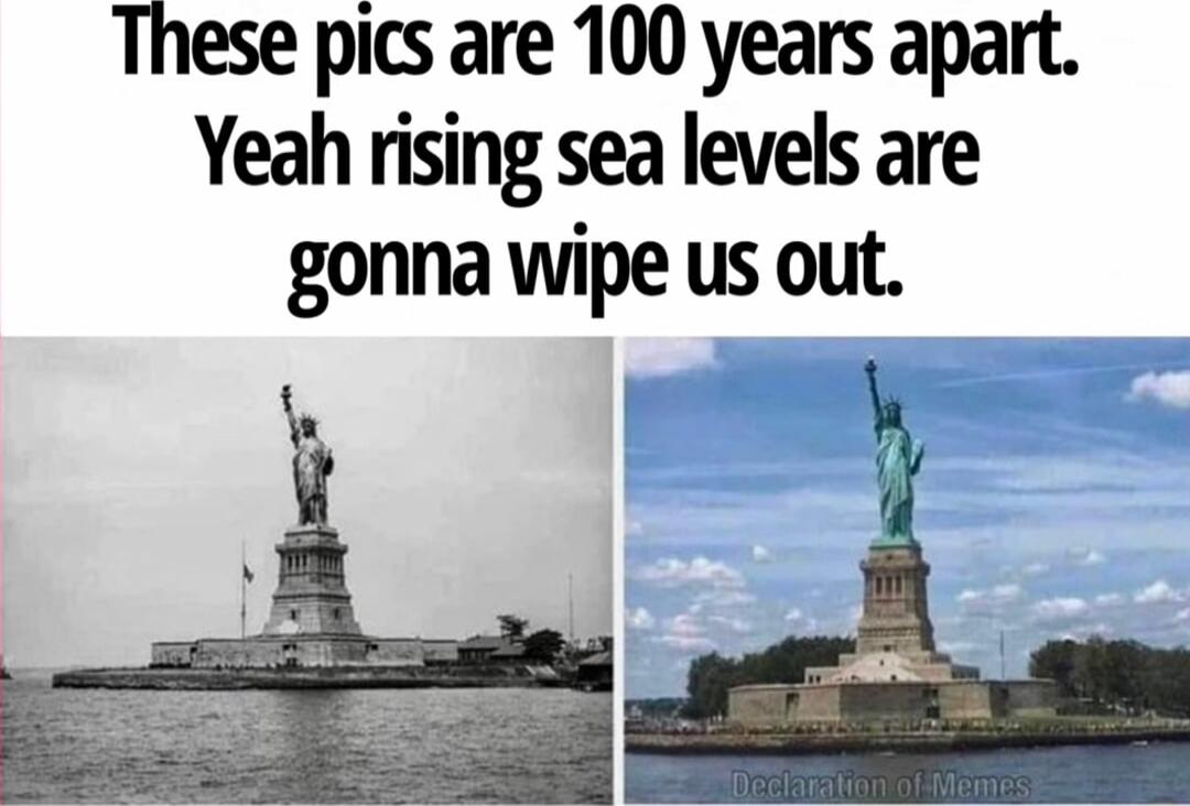 These pics are 100 years apart Yeah rising sea levels are gonna wipe us out