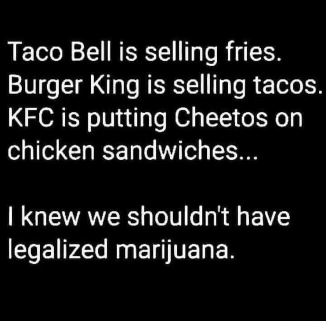 Taco Bell is selling fries Burger King is selling tacos KFC is putting Cheetos on chicken sandwiches knew we shouldnt have N E P N ElTERER