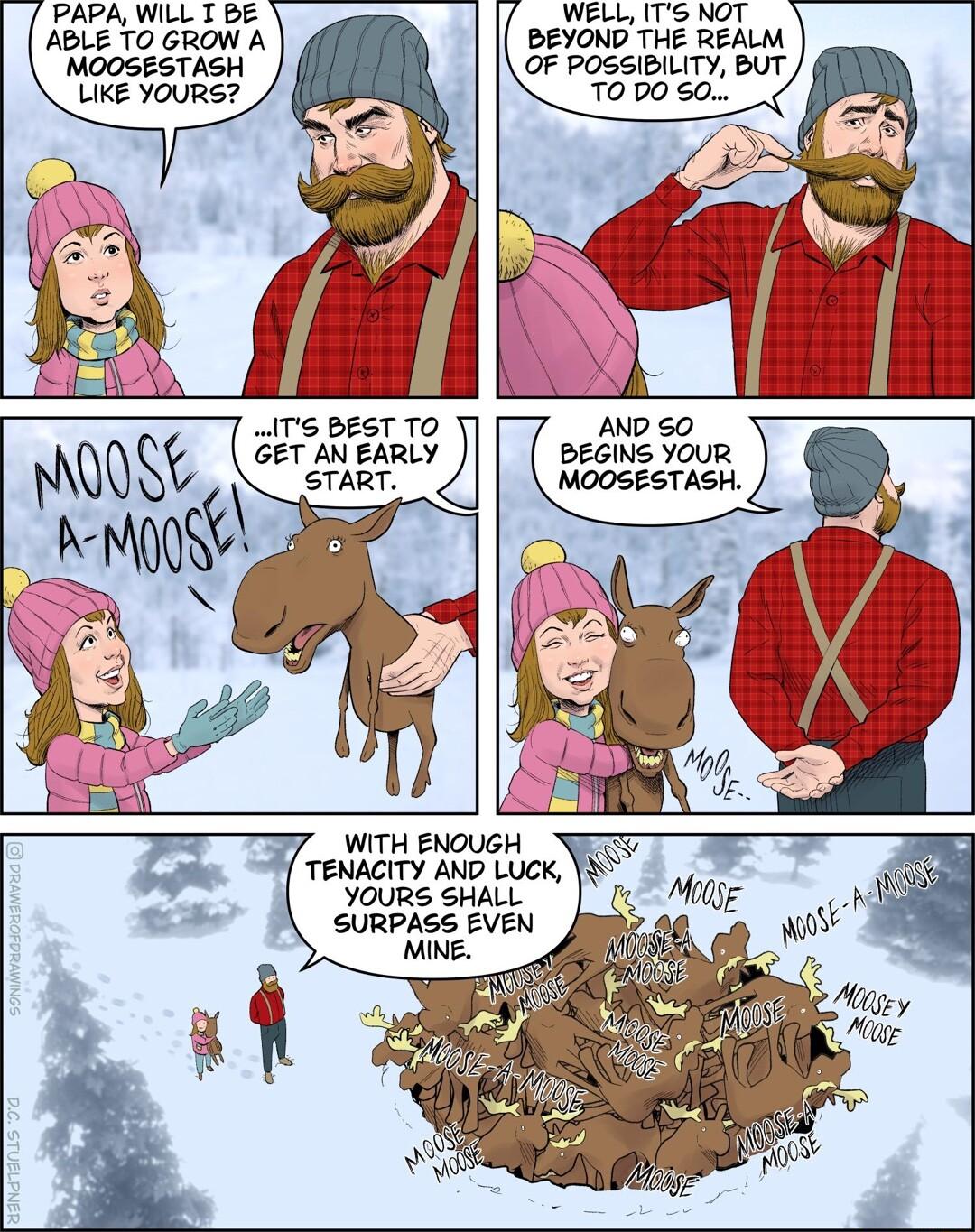 PAPA WILL I BE ABLE TO GROW A MOOSESTASH LIKE YOURS IT6 BEST TO GET AN EARLY