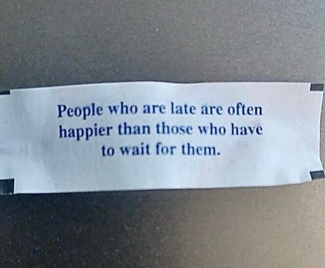 People who are late are often happier than those who have to wait for them