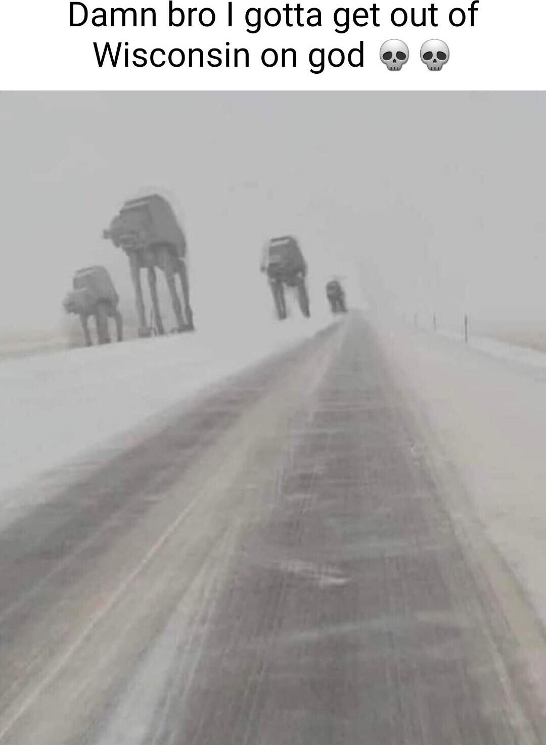 Damn bro gotta get out of Wisconsin on god es s