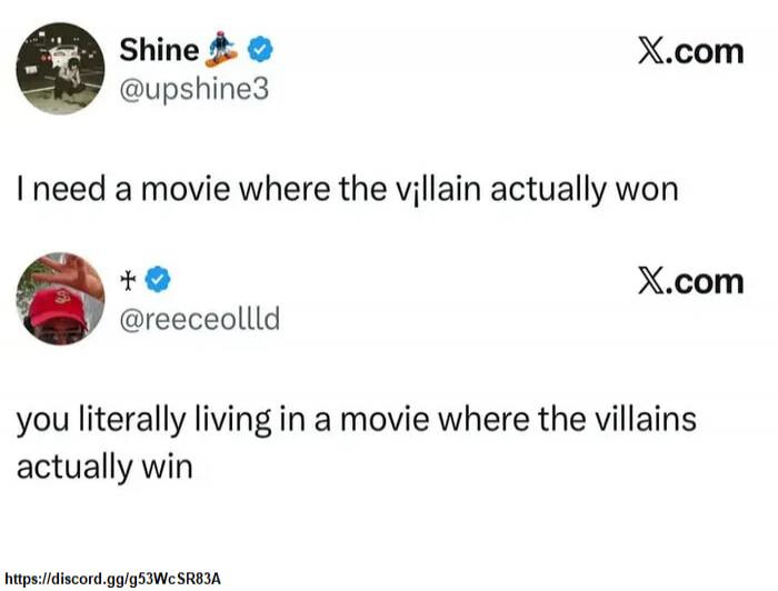 I need a movie where the villain actually won you literally living in a movie where the villains actually win